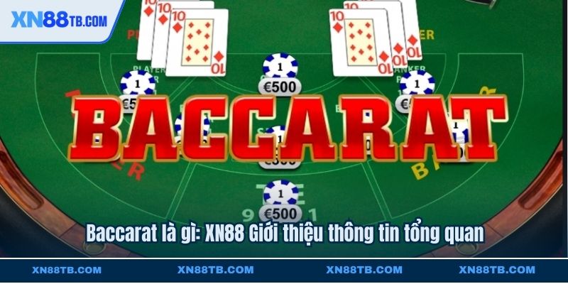 Baccarat là gì: XN88 Giới thiệu thông tin tổng quan