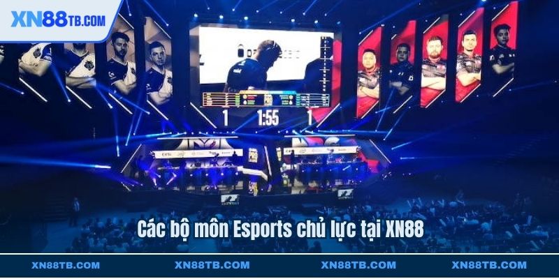 Các bộ môn Esports chủ lực tại XN88