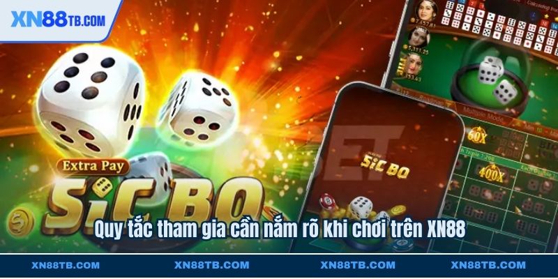 Quy tắc tham gia cần nắm rõ khi chơi trên XN88