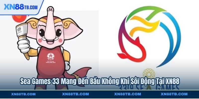 Sea Games 33 Mang Đến Bầu Không Khí Sôi Động Tại XN88